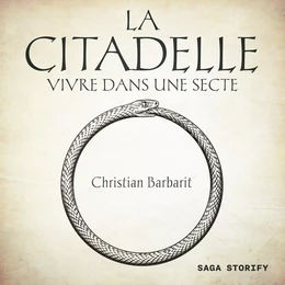 La Citadelle - Vivre dans une secte