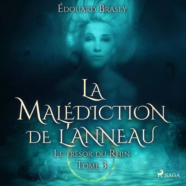 La Malédiction de l'Anneau - Tome 3 : Le trésor du Rhin - Edouard Brasey - Saga Egmont French