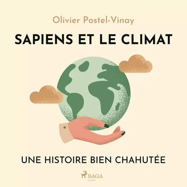 Sapiens et le climat - Une histoire bien chahutée - Olivier Postel-Vinay - Saga Egmont French