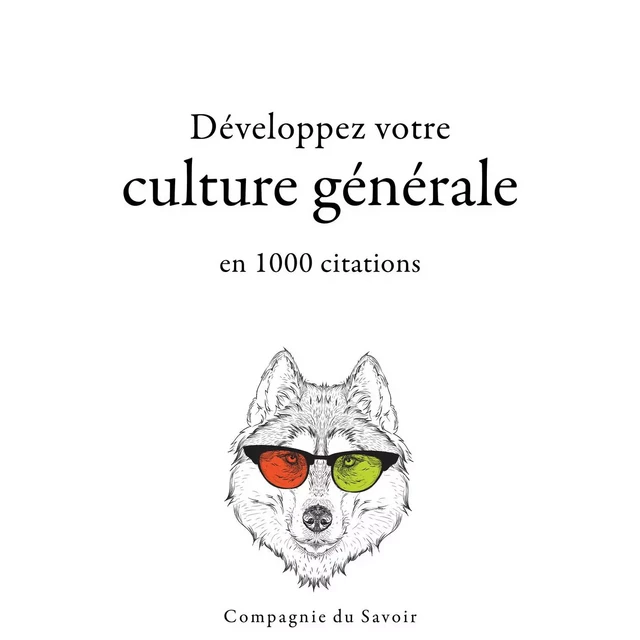 Développez votre culture générale en 1000 citations - Friedrich Nietzsche,  Platon, Lao Tseu, Napoléon Bonaparte, Winston Churchill, Sun Tzu,  Confucius, Albert Einstein, William Shakespeare - Saga Egmont French