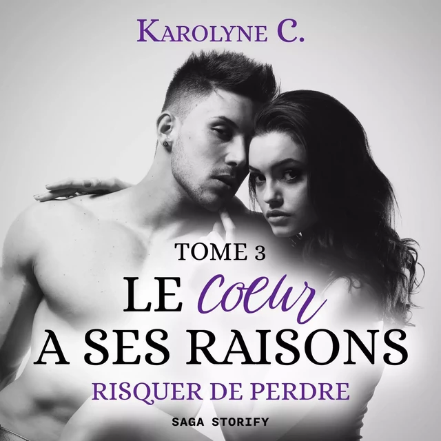 Le Coeur a ses raisons, Tome 3 : Risquer de perdre - Karolyne C. - Saga Egmont French