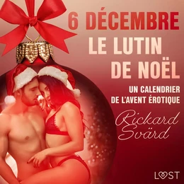 6 décembre : Le Lutin de Noël – Un calendrier de l’Avent érotique