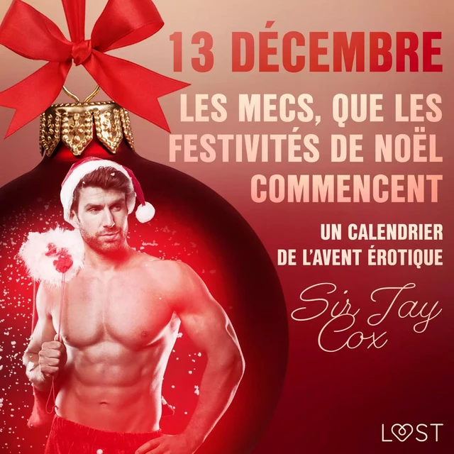 13 décembre : Les mecs, que les festivités de Noël commencent – Un calendrier de l’Avent érotique - Sir Jay Cox - Saga Egmont French