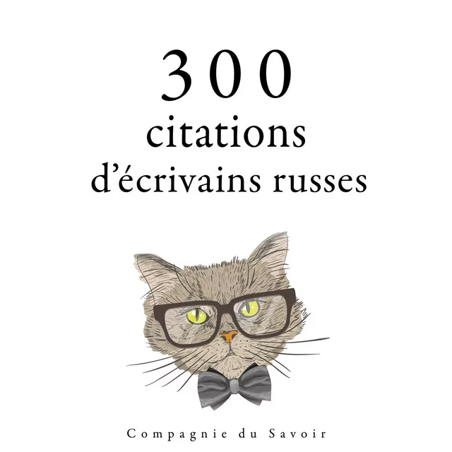 300 citations d'écrivains russes - Anton Tchekhov, Léon Tolstoï, Fiodor Dostoïevski - Saga Egmont French