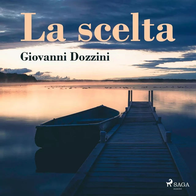 La scelta - Giovanni Dozzini - Saga Egmont International