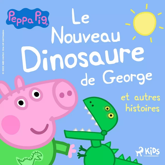 Peppa Pig - Le Nouveau Dinosaure de George et autres histoires - Mark Baker, Neville Astley - Saga Egmont French