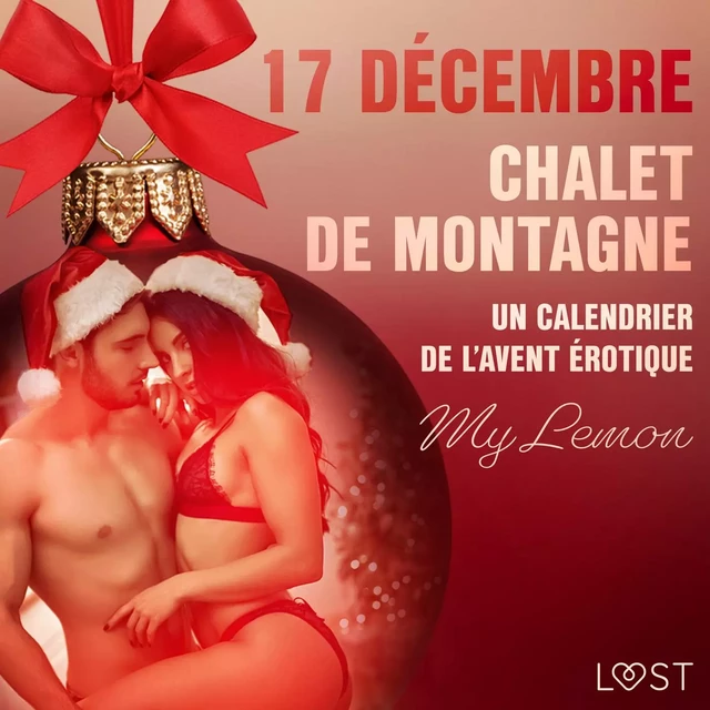 17 décembre : Chalet de montagne -  Un calendrier de l’Avent érotique - My Lemon - Saga Egmont French