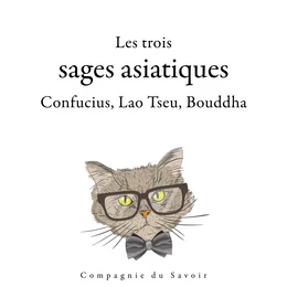 Les trois sages asiatiques : Confucius, Lao Tseu, Bouddha