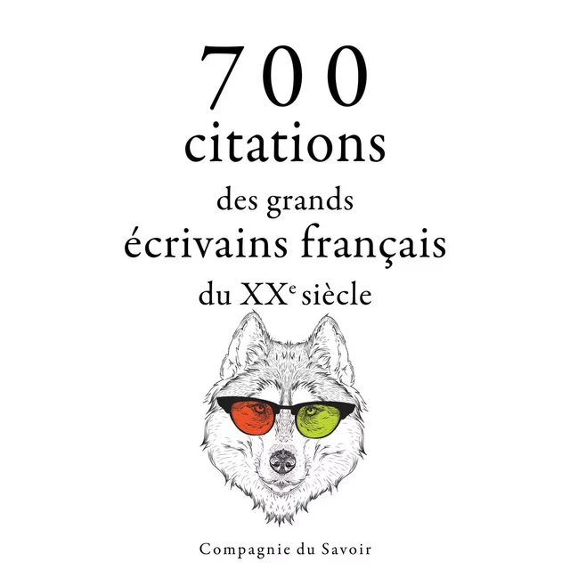 700 citations des grands écrivains français du XXe siècle - Anatole France, André Gide, Antoine de Saint-Exupéry, Jean Giraudoux, Jules Renard, Paul Valéry, Marcel Proust - Saga Egmont French