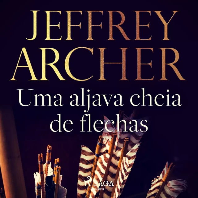 Uma aljava cheia de flechas - Jeffrey Archer - Saga Egmont International