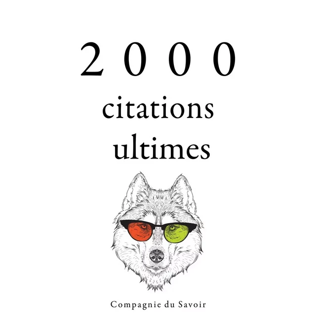 2000 citations ultimes - Anne Frank, Jane Austen, Marcel Proust, William Shakespeare, Johann Wolfgang von Goethe, Marc Aurèle, Mahatma Gandhi, Léonard de Vinci, Lao Tseu, – Bouddha, Emmanuel Kant, Friedrich Nietzsche, Emil Cioran,  Confucius, – Cicéron, Anton Tchekhov, Arthur Schopenhauer, Baruch Spinoza, Carl Jung, Albert Einstein - Saga Egmont French