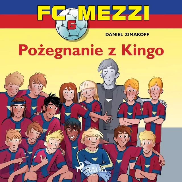 FC Mezzi 6 - Pożegnanie z Kingo - Daniel Zimakoff - Saga Egmont International