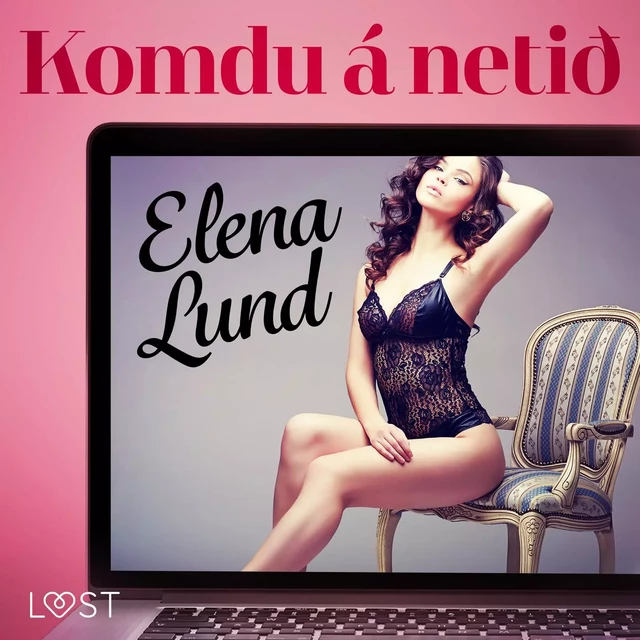 Komdu á netið-  Erótísk smásaga - Elena Lund - Saga Egmont International