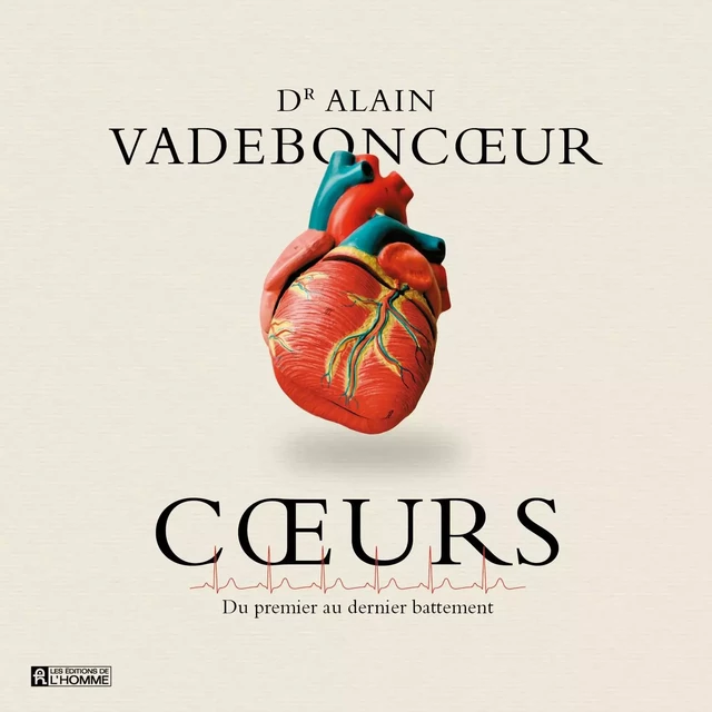 Coeurs: du premier au dernier battement - Dr. Alain Vadeboncoeur - Kampus Média