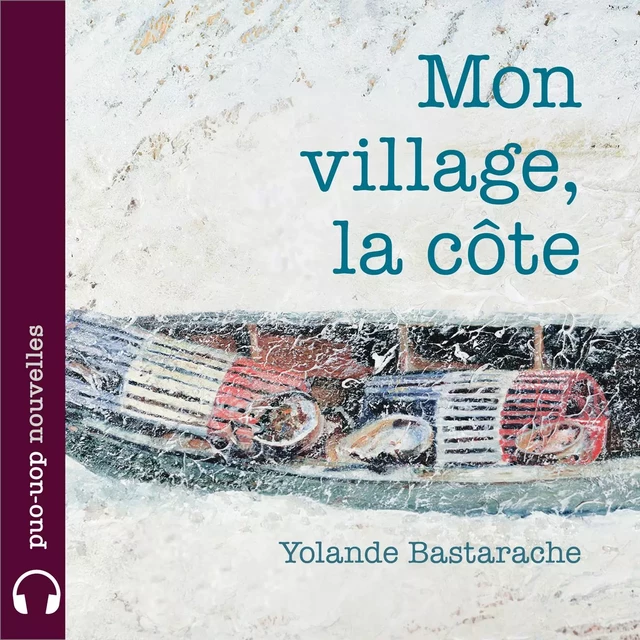 Mon village, la côte - Yolande Bastarache, Michel Bastarache - Kampus Média