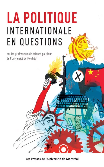 La politique internationale en questions -  Les professeurs de science politique de l'Université de Montréal - Presses de l'Université de Montréal