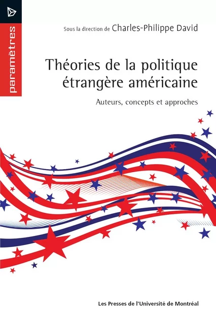 Théories de la politique étrangère américaine - Charles-Philippe David - Presses de l'Université de Montréal