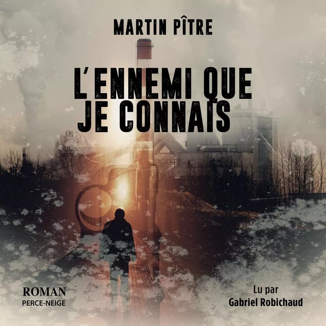 L'ennemi que je connais - Martin Pître - Éditions Perce-Neige audio