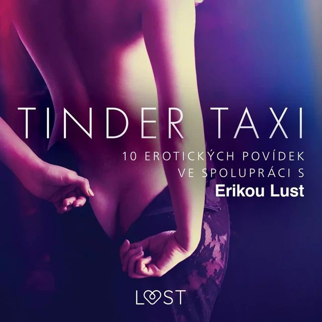 Tinder taxi: 10 erotických povídek ve spolupráci s Erikou Lust - Cecilie Rosdahl, Reiner Larsen Wiese, Sarah Skov, Anita Bang,  Olrik, Lea Lind - Saga Egmont International