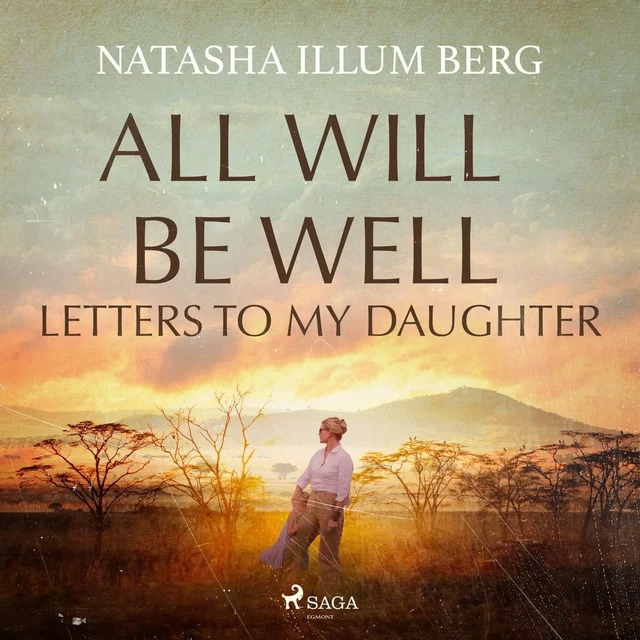 All Will Be Well: Letters to My Daughter - Natasha Illum Berg - Saga Egmont International