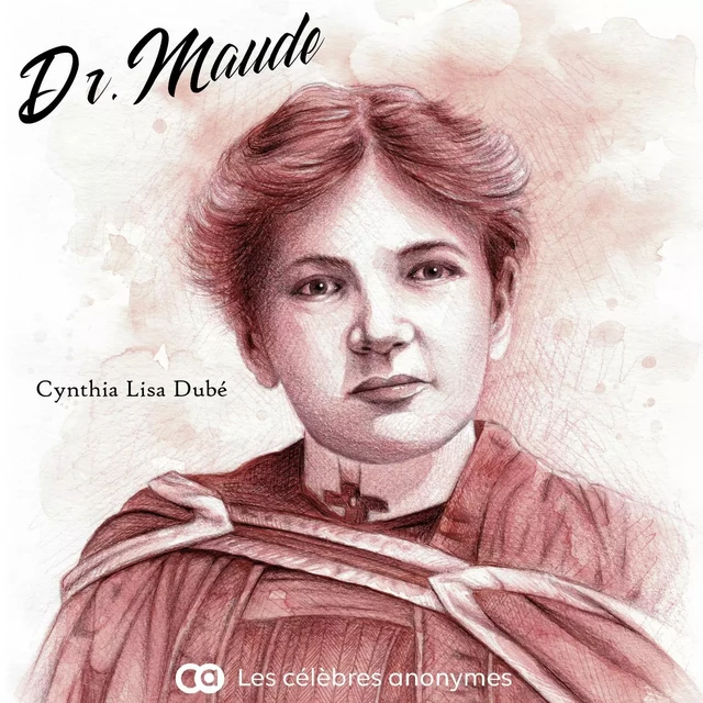 Dr. Maude - Cynthia Lisa Dubé - Les célèbres anonymes