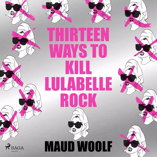 Thirteen Ways to Kill Lulabelle Rock - Maud Woolf - Saga Egmont International