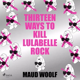 Thirteen Ways to Kill Lulabelle Rock