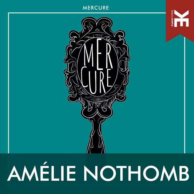 Mercure - Amélie Nothomb - Kampus Média