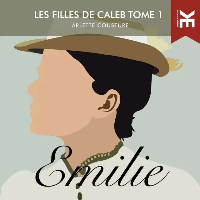 Les filles de Caleb: Tome 1 - Emilie - Arlette Cousture - Kampus Média