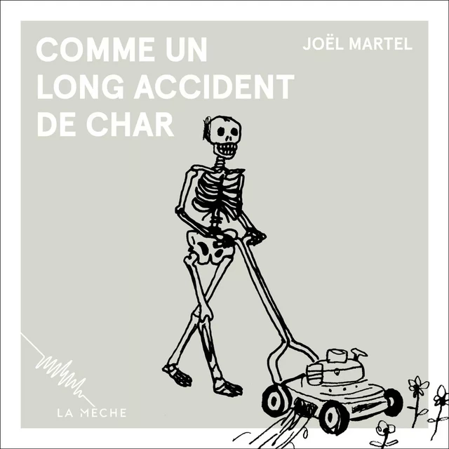 Comme un long accident de char - Joël Martel - La Mèche