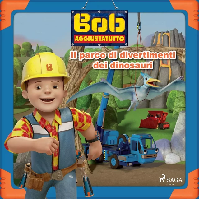 Bob Aggiustatutto - Il parco di divertimenti dei dinosauri -  Mattel - Saga Egmont International