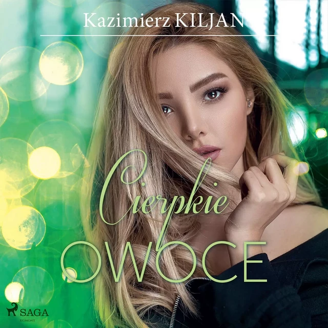 Cierpkie owoce - Kazimierz Kiljan - Saga Egmont International