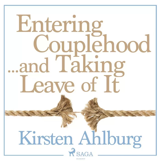 Entering Couplehood...and Taking Leave of It - Kirsten Ahlburg - Saga Egmont International