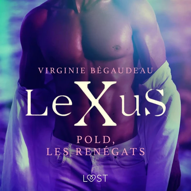 LeXuS : Pold, les Renégats – Une dystopie érotique - Virginie Begaudeau - Saga Egmont French