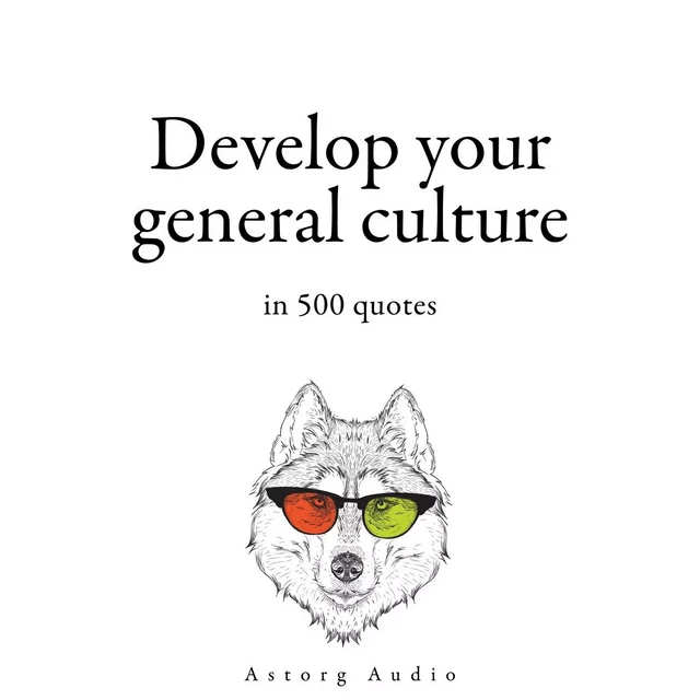 Develop your General Culture in 500 Quotes - Winston Churchill, Sun Tzu,  Confucius, Albert Einstein, William Shakespeare - Saga Egmont International