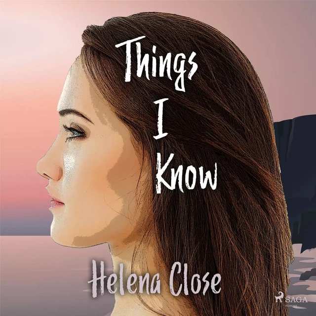 Things I Know - Helena Close - Saga Egmont International