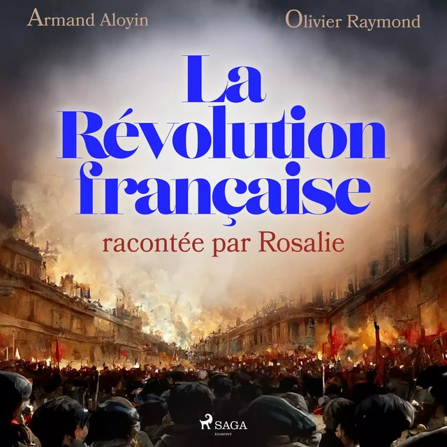 La Révolution française racontée par Rosalie - Armand Aloyin, Olivier Raymond - Saga Egmont French