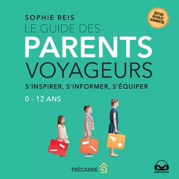 Le guide des parents voyageurs