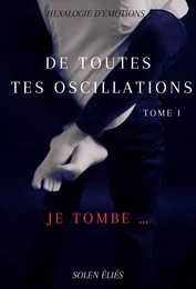 De toutes tes oscillations