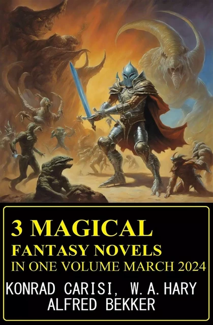 3 Magical Fantasy Novels In One Volume March 2024 - Alfred Bekker, W. A. Hary, Konrad Carisi - Bathranor Books