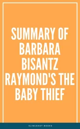 Summary of Barbara Bisantz Raymond's The Baby Thief