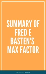 Summary of Fred E Basten's Max Factor