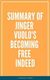 Summary of Jinger Vuolo's Becoming Free Indeed