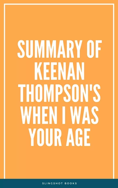 Summary of Keenan Thompson's When I Was Your Age -  Slingshot Books - Slingshot Books