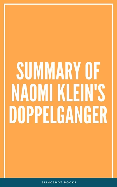 Summary of Naomi Klein's Doppelganger -  Slingshot Books - Slingshot Books