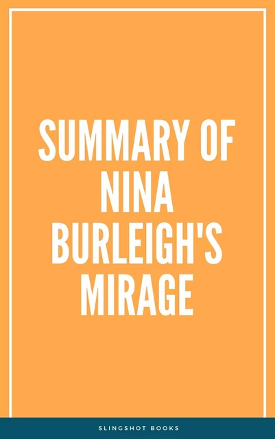 Summary of Nina Burleigh's Mirage -  Slingshot Books - Slingshot Books