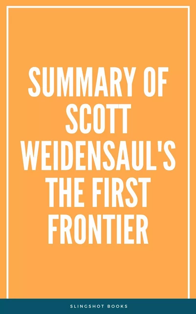 Summary of Scott Weidensaul's The First Frontier -  Slingshot Books - Slingshot Books