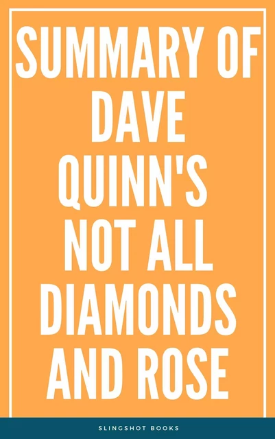 Summary of Dave Quinn's Not All Diamonds and Rose -  Slingshot Books - Slingshot Books