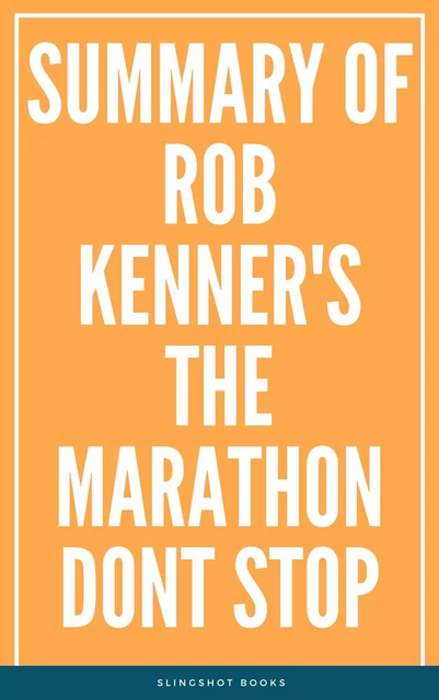 Summary of Rob Kenner's The Marathon Dont Stop -  Slingshot Books - Slingshot Books