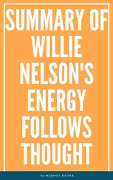 Summary of Willie Nelson's Energy Follows Thought